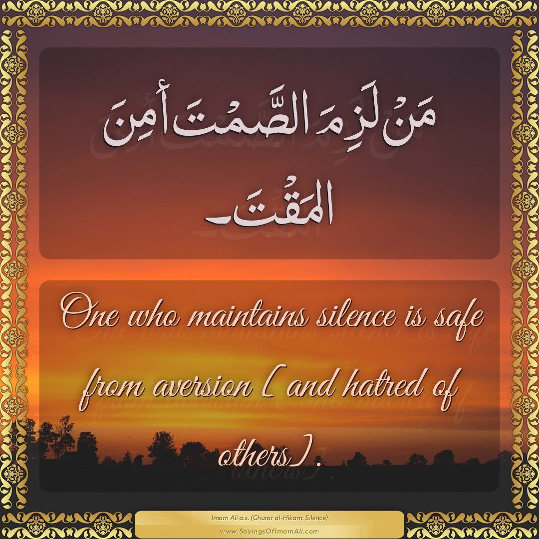 One who maintains silence is safe from aversion [and hatred of others].